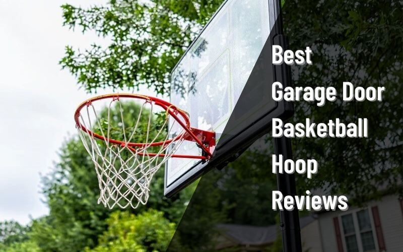 Best Garage Door Basketball Hoop Reviews