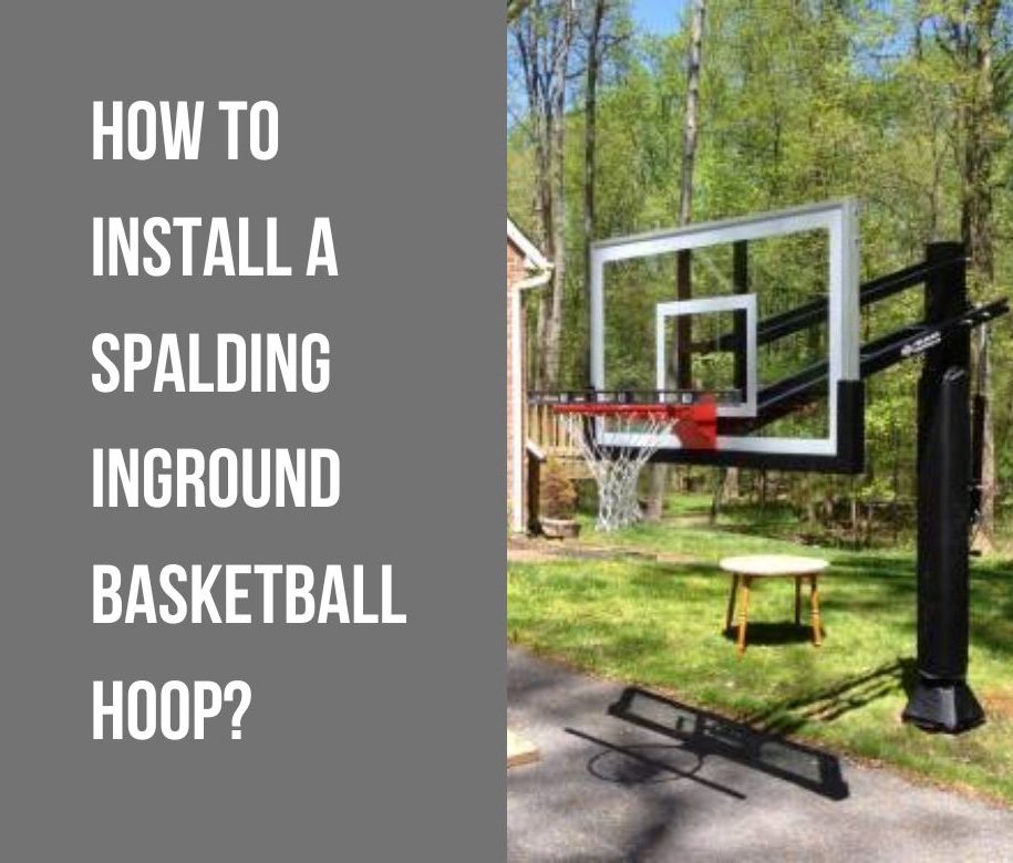 How to Install a Spalding Inground Basketball Hoop?