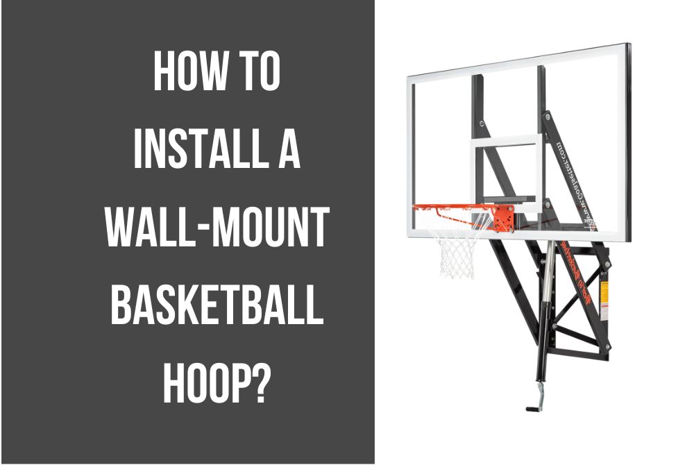 How to Install a Wall-Mount Basketball Hoop?