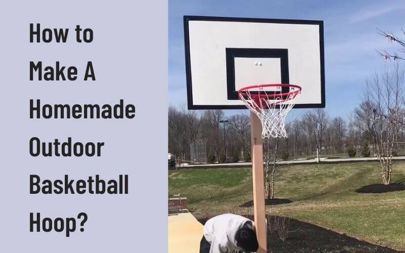 How to Make A Homemade Outdoor Basketball Hoop