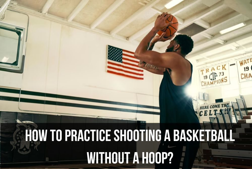 How to Practice Shooting a Basketball Without a Hoop?