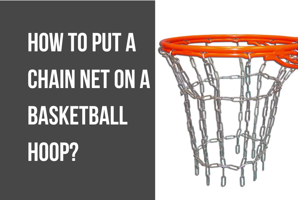 How to Put a Chain Net on a Basketball Hoop? | A Detailed Guide