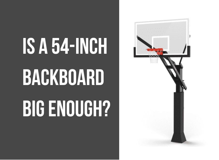 Is a 54-Inch Backboard Big Enough