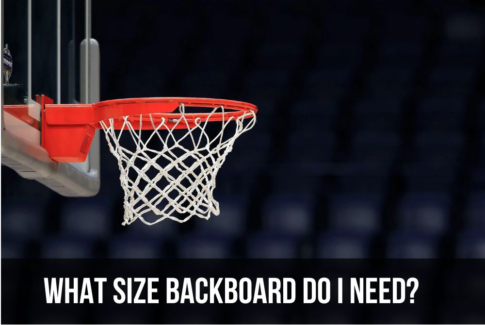 What Size Backboard do I Need? | A Comprehensive Guide