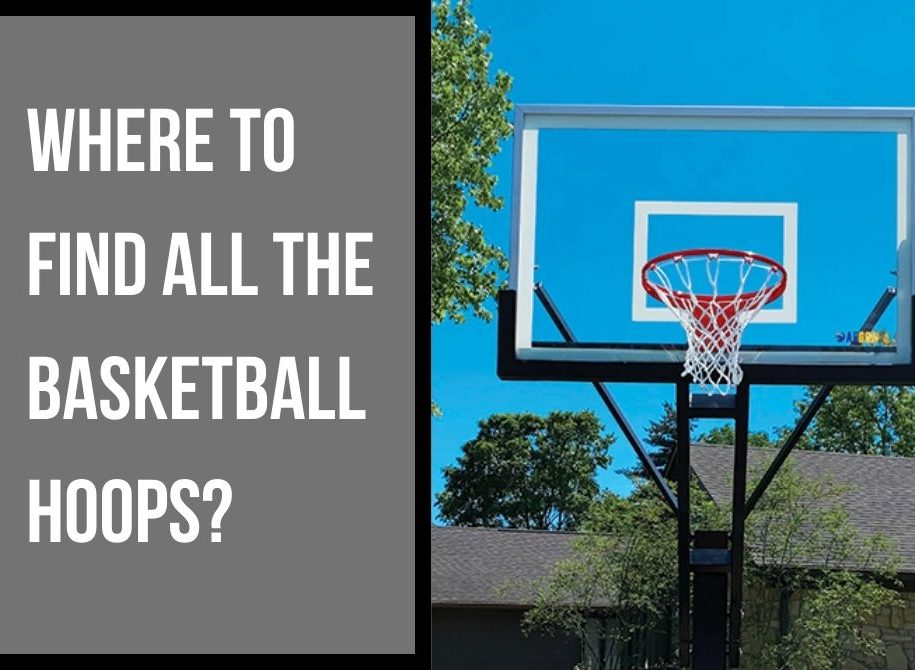 Where to find all the Basketball Hoops