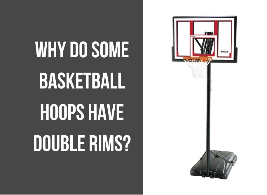 Why Do Some Basketball Hoops Have Double Rims