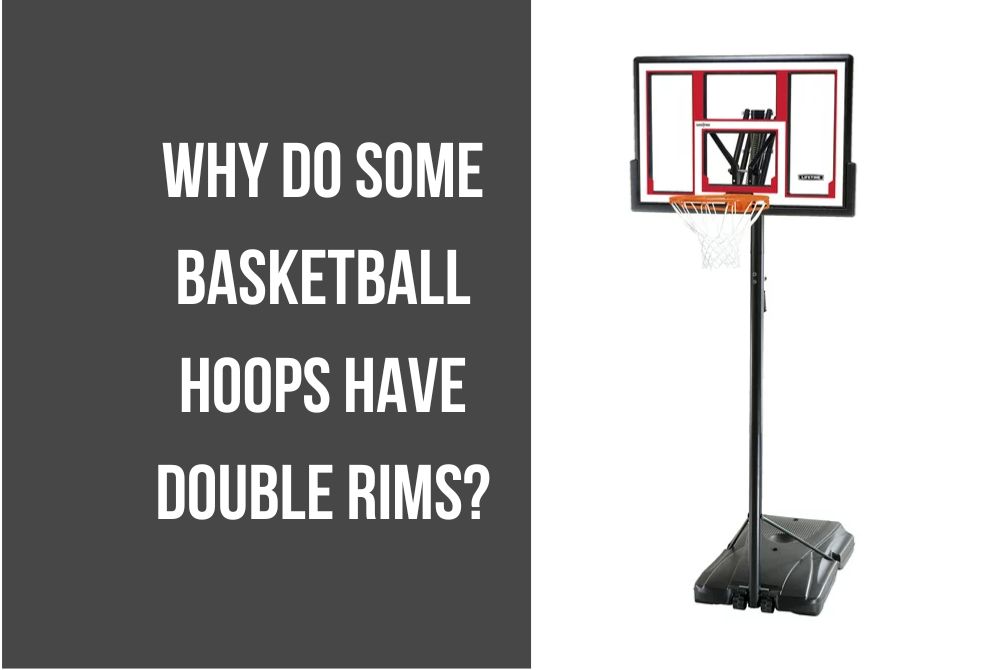 Why Do Some Basketball Hoops Have Double Rims?