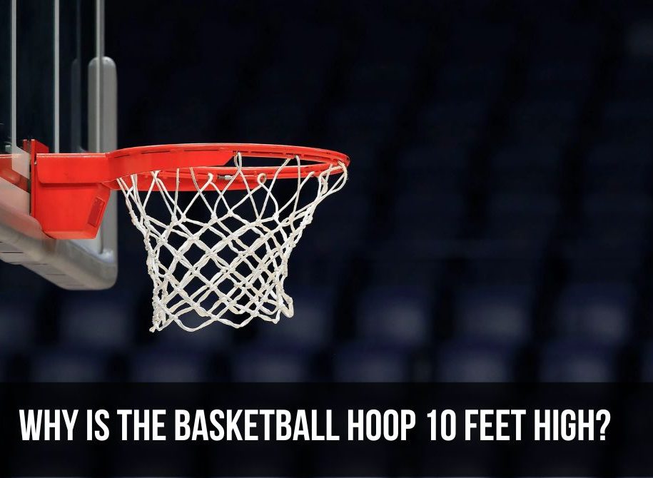 Why is the Basketball Hoop 10 Feet High