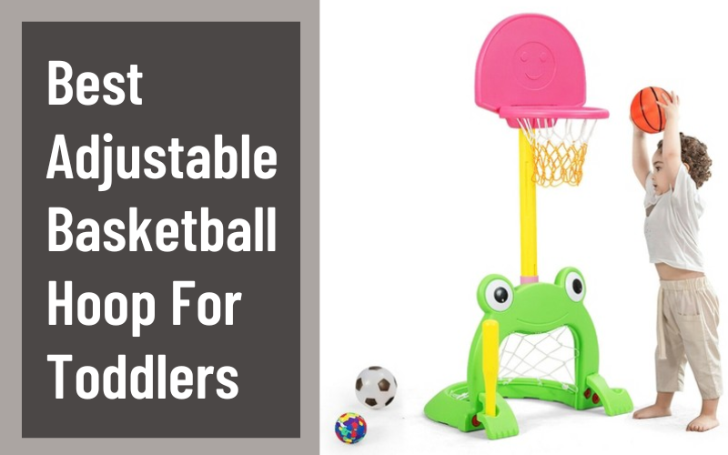 Best Adjustable Basketball Hoop For Toddlers