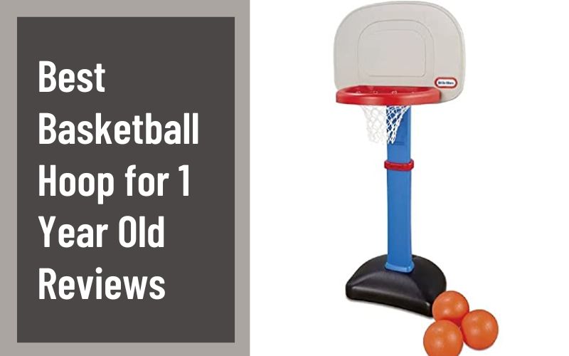 Best Basketball Hoop for 1 Year Old Reviews