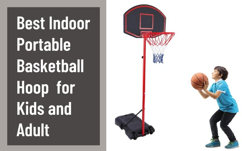 Best Indoor Portable Basketball Hoop for Kids and Adult