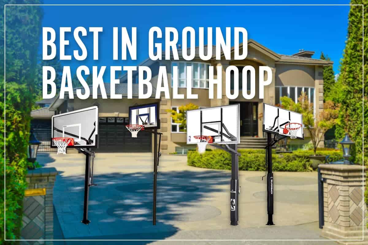 8 Best In Ground Basketball Hoop For Home Reviews of 2022