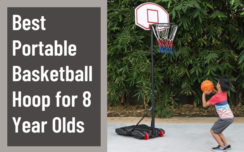 Best Portable Basketball Hoop for 8 Year Olds
