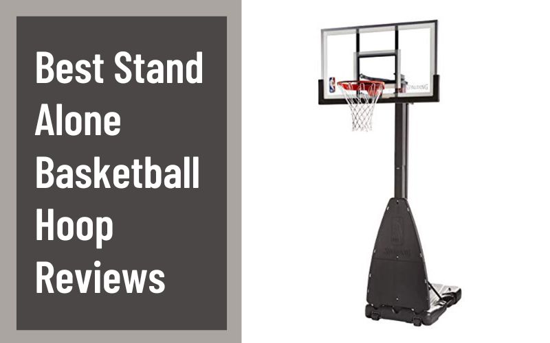 Best Stand Alone Basketball Hoop Reviews