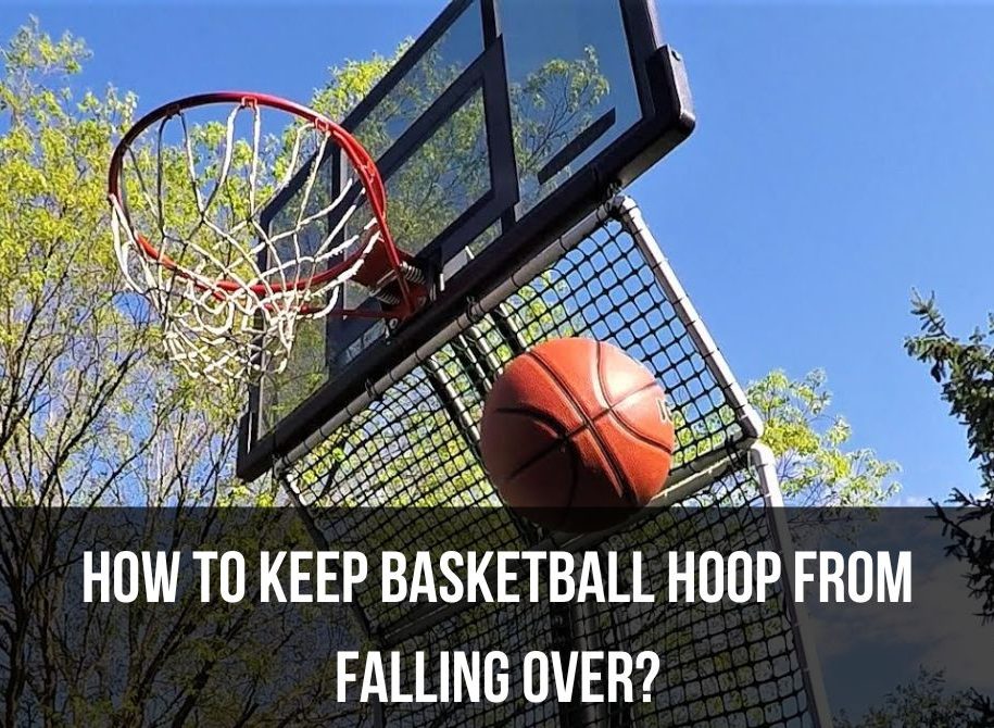 How to Keep Basketball Hoop from Falling Over