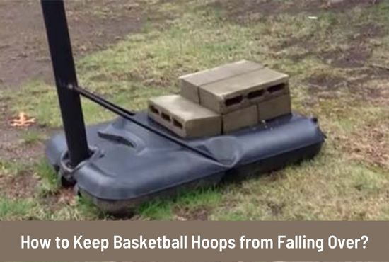 How to Keep Basketball Hoops from Falling Over?