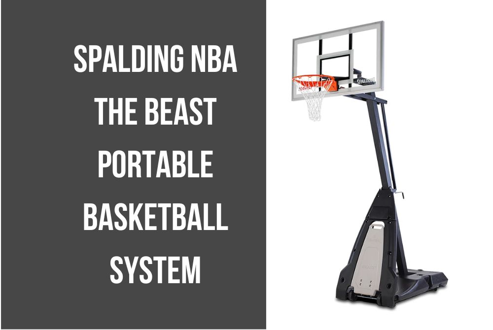 Spalding NBA The Beast Portable Basketball System Review