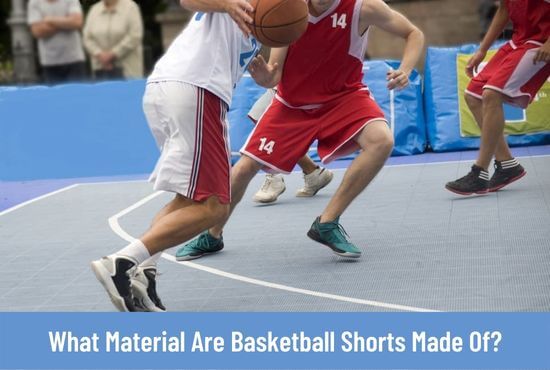 What Material Are Basketball Shorts Made Of?