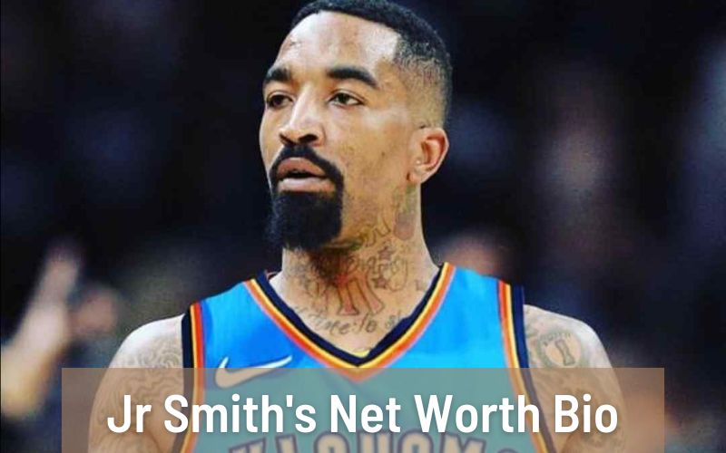 Jr Smith’s Net Worth, Bio, Earlier Life, Career, and Personal Life 