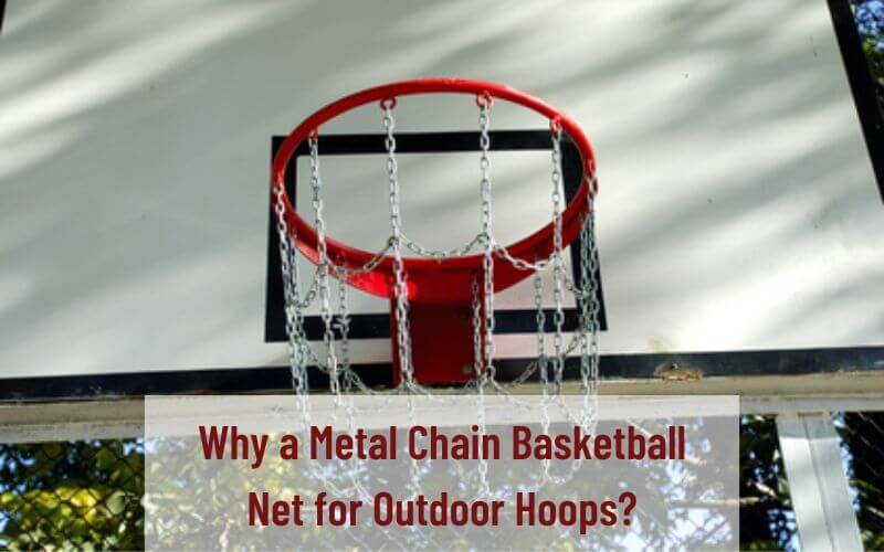 Why a Metal Chain Basketball Net for Outdoor Hoops?